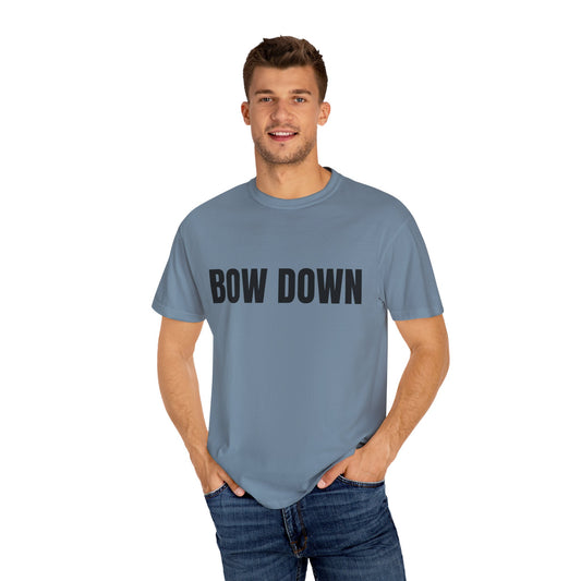 Bow Down - Unisex Garment-Dyed T-shirt